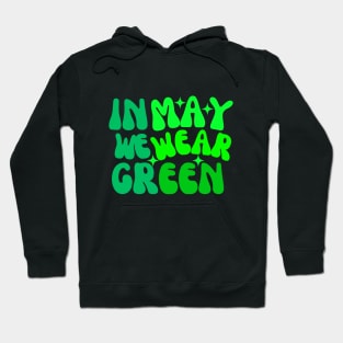 In May We Wear Green Hoodie